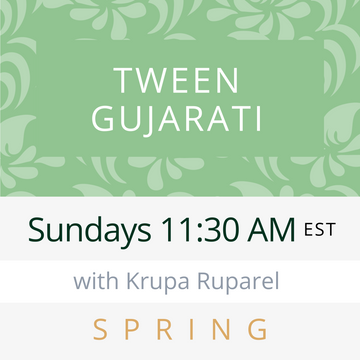 Gujarati TEEN/TWEEN with Krupa (Sundays 11:30am EST) (Spring 24)