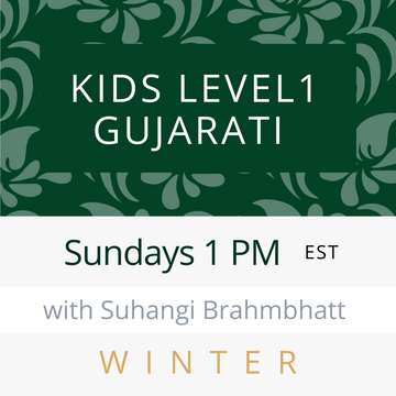 Gujarati KIDS LEVEL 1 with Suhangi (Sundays 1pm EST) (Winter 24)