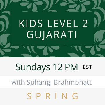 Gujarati KIDS LEVEL 2 with Suhangi (Sundays 12pm EST) (Spring 24)