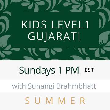 Gujarati KIDS LEVEL 1 with Suhangi (Sundays 1pm EST) (Summer 24)