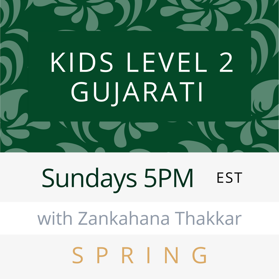 Gujarati KIDS LEVEL 2 with Zankhana (Sundays 5pm EST) (Spring 24)