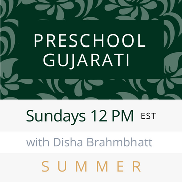 Gujarati PRESCHOOL with Disha (Sundays 12pm EST) (Summer 24)