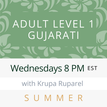 Gujarati ADULT LEVEL 1 with Krupa (Wednesdays 8pm EST) (Summer 24)