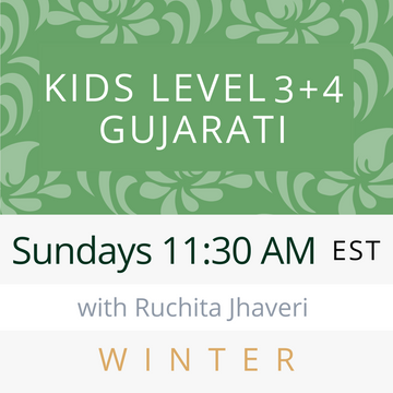 Gujarati KIDS LEVEL 3 & 4 with Ruchita (Sundays 11:30am EST) (Winter 24)