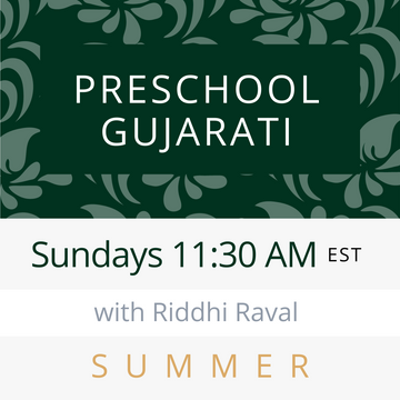 Gujarati PRESCHOOL with Riddhi (Sundays 11:30am EST) (Summer 24)