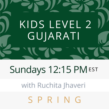 Gujarati KIDS LEVEL 2 with Ruchita (Sundays 12:15pm EST) (Spring 24)