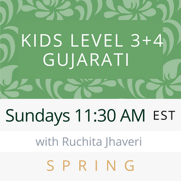 Gujarati KIDS LEVEL 3 & 4 with Ruchita (Sundays 11:30am EST) (Spring 24)