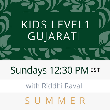 Gujarati KIDS LEVEL 1 with Riddhi (Sundays 12:30pm EST) (Summer 24)