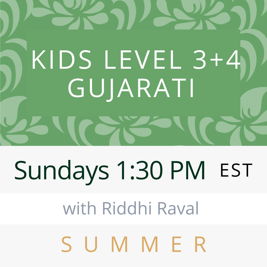 Gujarati KIDS LEVEL 3 & 4 with Riddhi (Sundays 1:30pm EST) (Summer 24)