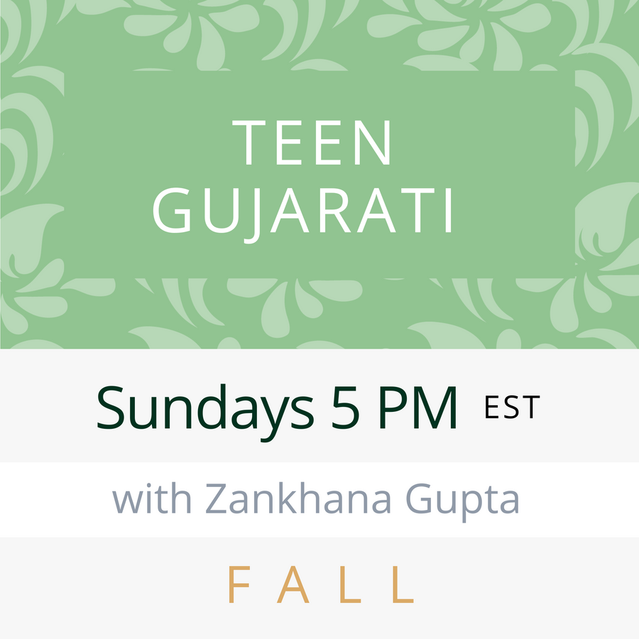 Gujarati TEEN with Zankhana (Sundays 5pm EST) (Fall 23)