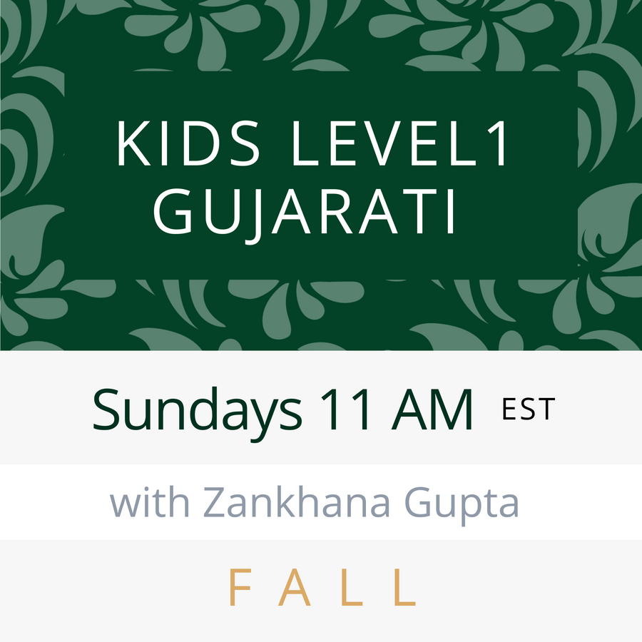 Gujarati KIDS LEVEL 1 with Zankhana (Sundays 11am EST) (Fall 23)