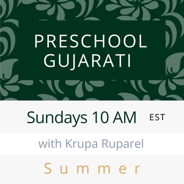 Gujarati PRESCHOOL with Krupa (Sundays 10am EST) (Summer 26)