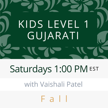 Gujarati KIDS LEVEL 1 with Vaishali (Saturdays 1pm EST) (Fall 26)