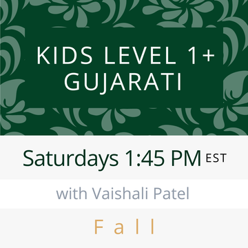 Gujarati KIDS LEVEL 1+ with Vaishali (Saturdays 1:45pm EST) (Fall 26)
