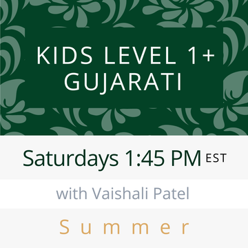 Gujarati KIDS LEVEL 1+ with Vaishali (Saturdays 1:45pm EST) (Summer 26)