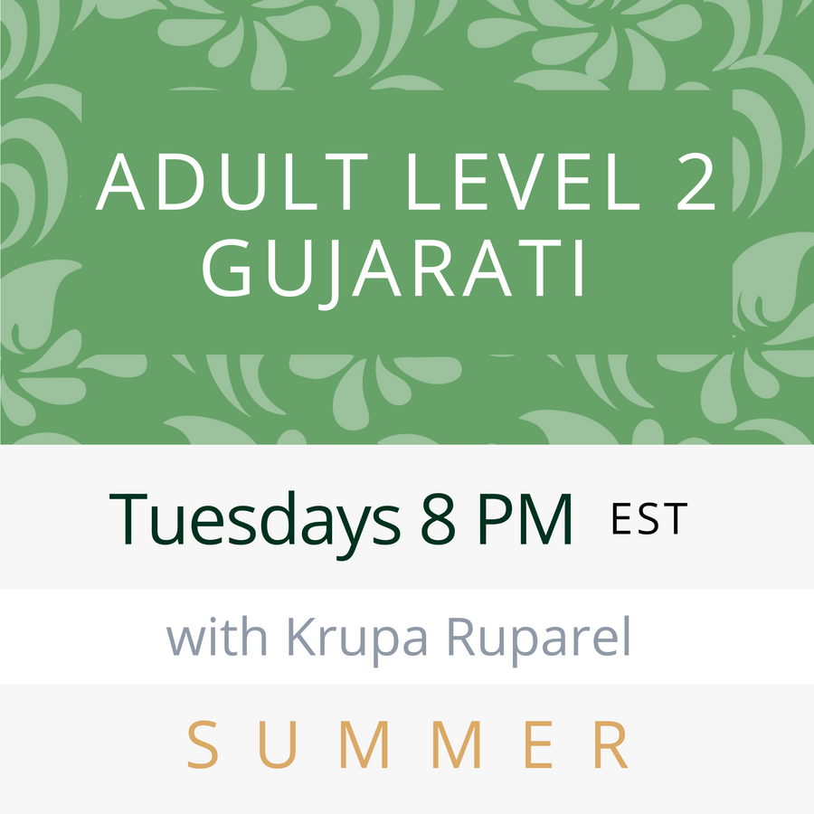 Gujarati ADULT LEVEL 2 with Krupa (Tuesdays 8pm EST) (Summer 25)