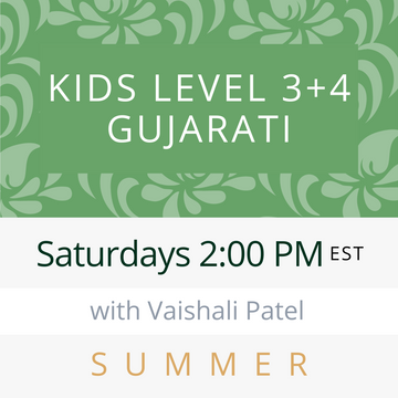 Gujarati KIDS LEVEL 3+4 with Vaishali (Saturdays 2pm EST) (Summer 25)
