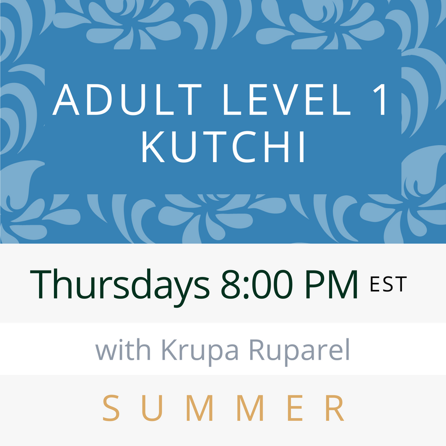 Kutchi ADULT LEVEL 1 with Krupa (Thursday 8pm EST) (Summer 25)