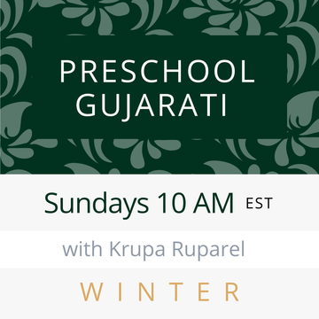 Gujarati PRESCHOOL with Krupa (Sundays 10am EST) (Winter 26)