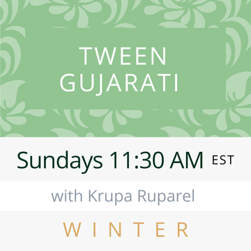 Gujarati TEEN/TWEEN with Krupa (Sundays 11:30am EST) (Winter 26)