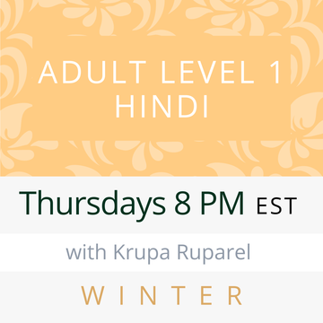 Hindi ADULT LEVEL 1 with Krupa (Thursdays 8pm EST) (Winter 26)