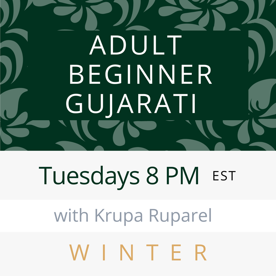 Gujarati ADULT TRUE BEGINNER with Krupa (Tuesdays 8pm EST) (Winter 26)