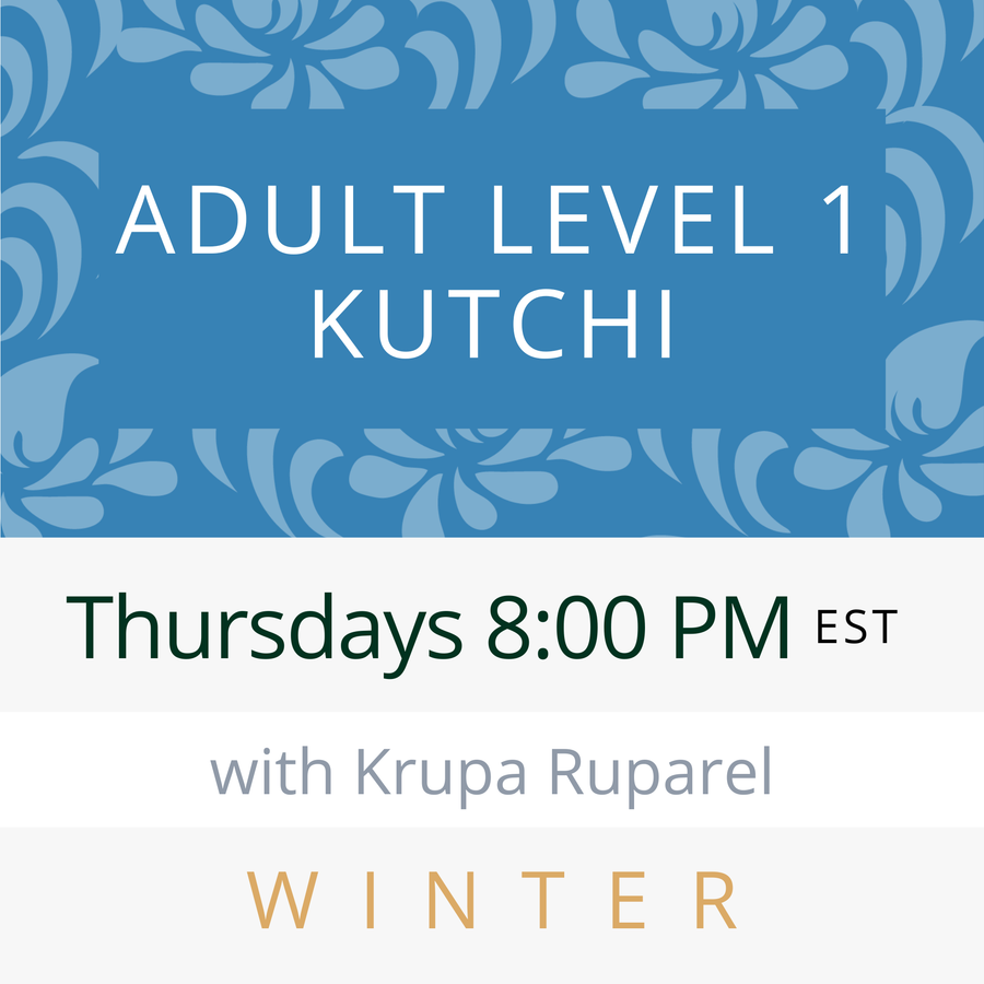 Kutchi ADULT LEVEL 1 with Krupa (Thursday 8pm EST) (Winter 26)