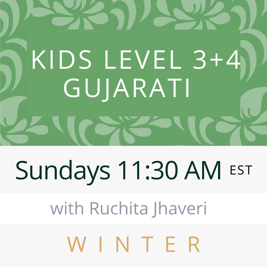Gujarati KIDS LEVEL 3 & 4 with Ruchita (Sundays 11:30am EST) (Winter 26)