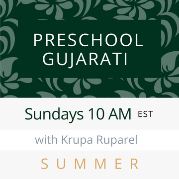 Gujarati PRESCHOOL with Krupa (Sundays 10am EST) (Summer 25)