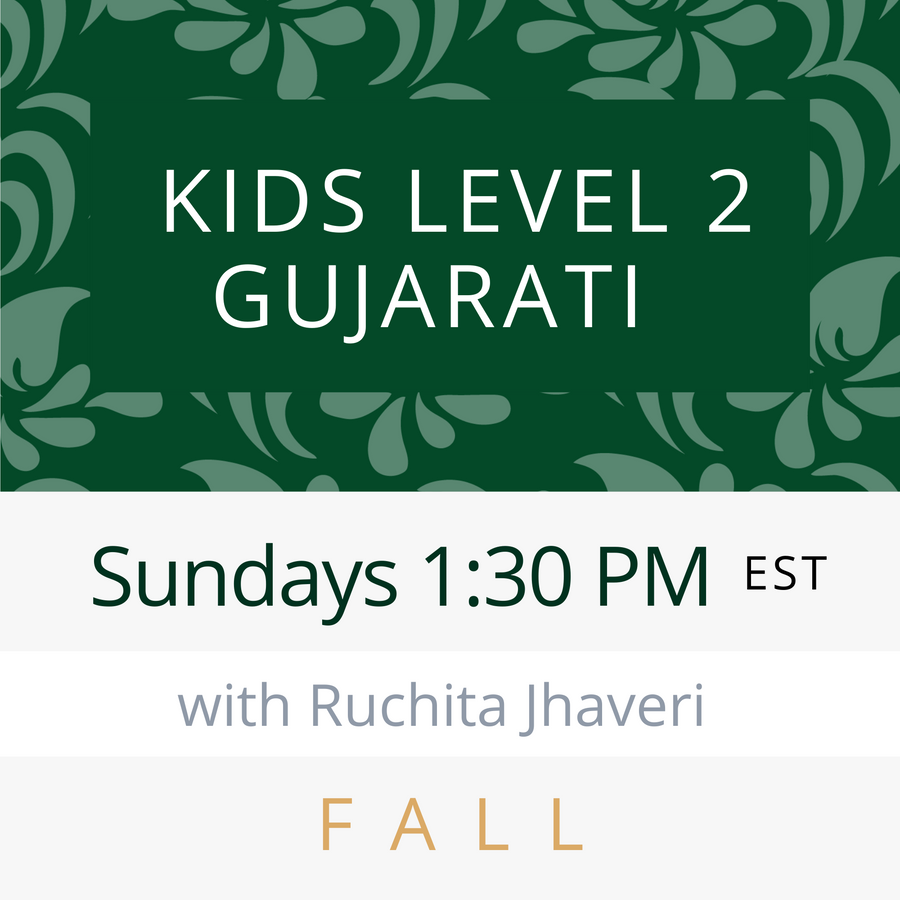 Gujarati KIDS LEVEL 2 with Ruchita (Sundays 1:30pm EST) (Fall 23)