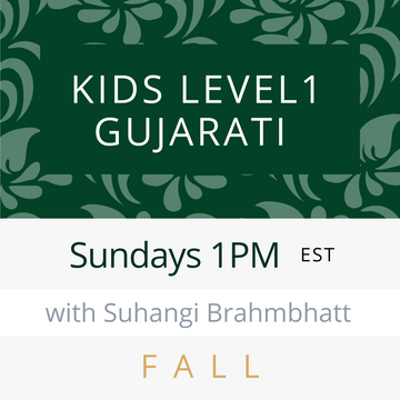 Gujarati KIDS LEVEL 1 with Suhangi (Sundays 1pm EST) (Fall 23)