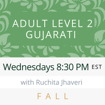 Gujarati ADULT LEVEL 2 with Krupa (Tuesdays 8:30pm EST) (Fall 23)