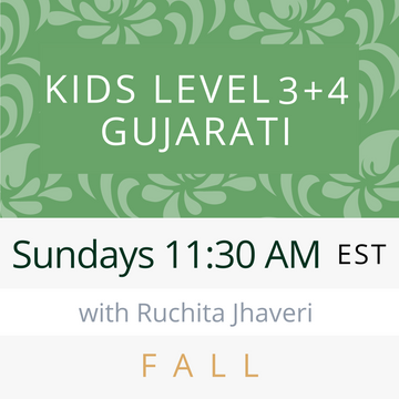 Gujarati KIDS LEVEL 3 & 4 with Ruchita (Sundays 11:30am EST) (Fall 23)
